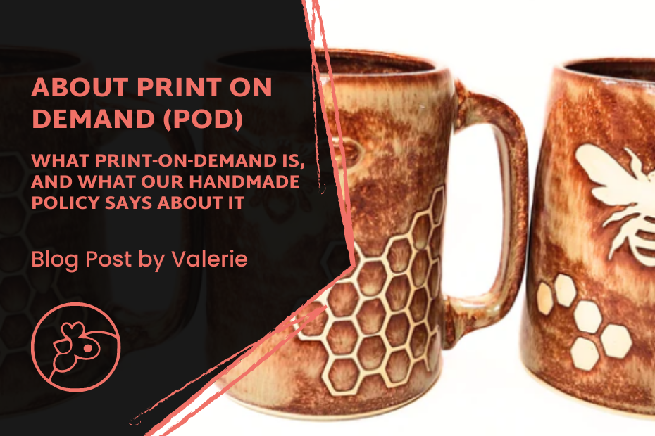 Blog Post cover graphic. Background of three honey-themed handmade mugs made by StellaNCWorks. The graphic features the title of the post "About Print-on-Demand (POD)" and the subtitle "What Print-on-Demand Is, and What Our Handmade Policy Says About It" and gives author credit to Valerie.